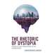 The Rhetoric of Dystopia: Prophecies and Provocations in the Anthropocene