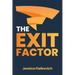 The Exit Factor: Build Profit, Grow Value, and Exit on Your Terms