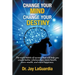 Change Your Mind Change Your Destiny: The Eight Habits of Success that will help you create better relationships, more wealth, more health and more ha