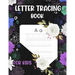 Letter Tracing book for kids: preschool writing workbook, abc workbook, writing books for kids, dry erase tracing books for kids, tracing letters