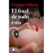 El Final de Todo Esto / The End of All This