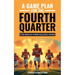 A Game Plan for the Fourth Quarter: For Men in Their Golden Years