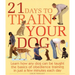 21 Days to Train Your Dog: Learn How Any Dog Can Be Taught the Basics of Obedience Training in Just a Few Minutes Each Day
