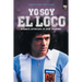 Yo soy el loco: Biografía Autorizada de René Houseman