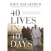 40 Lives in 40 Days: Experiencing God's Grace Through the Bible's Most Compelling Characters (a 40-Day Devotional)