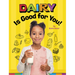 Dairy Is Good for You!