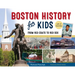 Boston History for Kids: From Red Coats to Red Sox, with 21 Activities Volume 67
