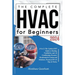 The Complete HVAC for Beginners 2024: [4 in 1] The Updated DIY Guide to Heating, Ventilation, and Air Conditioning Systems Residential & Commercial So
