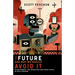 The Future and Why We Should Avoid It: Killer Robots, the Apocalypse and Other Topics of Mild Concern