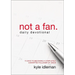 A Not a Fan Daily Devotional: 75 Days to Becoming a Completely Committed Follower of Jesus