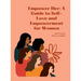 "Empower Her: A GUIDE TO SELF-LOVE AND EMPOWERMENT FOR WOMEN" "Transforming your life through self-love, self-acceptance, and self-care"