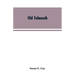 Old Falmouth: The Story of the Town From the Days of the Killigrews to the Earliest Part of the 19th Century