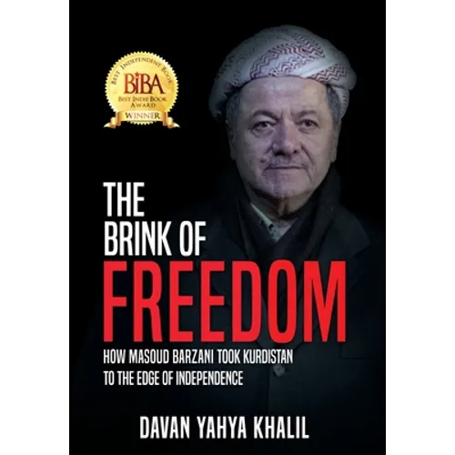 The Brink of Freedom: How Masoud Barzani took Kurdistan to the edge of independence