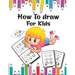 How to Draw for Kids: A Simple Step-by-Step Guide to Drawing Cute for Kids