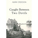 Caught Between Two Devils