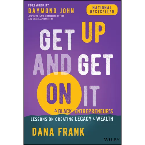 Get Up and Get on It: A Black Entrepreneur's Lessons on Creating Legacy and Wealth