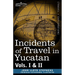 Incidents of Travel in Yucatan, Vols. I and II