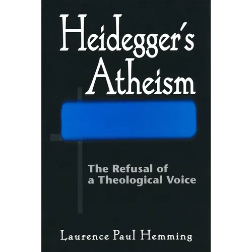 Heideggers Atheism: The Refusal of a Theological Voice