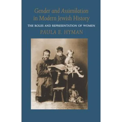 Gender and Assimilation in Modern Jewish History: The Roles and Representation of Women