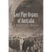 Lost Pipe Organs of Australia: A Pictorial Record