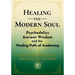 Healing the Modern Soul: Psychedelics, Ancient Wisdom, and the Healing Path of Awakening