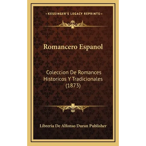Romancero Espanol: Coleccion De Romances Historicos Y Tradicionales (1873)
