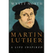 Martin Luther: A Life Inspired