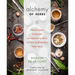 Alchemy of Herbs: Transform Everyday Ingredients Into Foods & Remedies That Heal