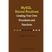 MySQL Stored Routines: Creating Your Own Procedure and Function: A Beginner's Tutorial