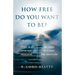 How Free Do You Want To Be?: The Story Of A Cure For Addiction