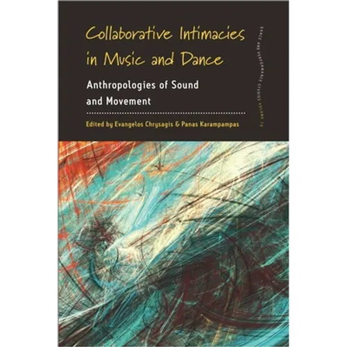 Collaborative Intimacies in Music and Dance: Anthropologies of Sound and Movement