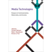 Media Technologies: Essays on Communication, Materiality, and Society