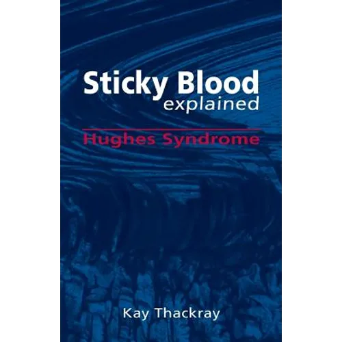 Sticky Blood Explained: Hughes Syndrome