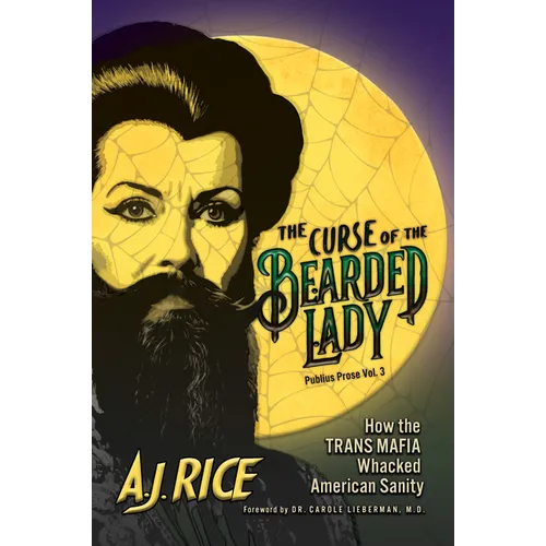 The Curse of the Bearded Lady: How the Trans Mafia Whacked American Sanity