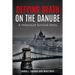 Defying Death on the Danube: A Holocaust Survival Story