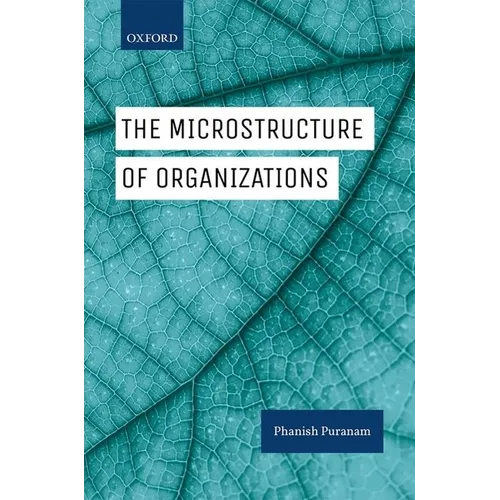 The Microstructure of Organizations