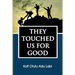 They Touched Us for Good