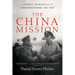 The China Mission: George Marshall's Unfinished War, 1945-1947