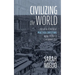 Civilizing the World: The Social Activism of Practical Christians from Chicago to the Middle East