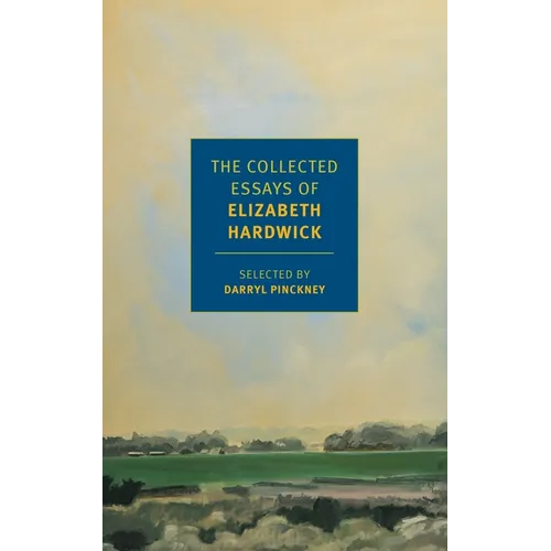 The Collected Essays of Elizabeth Hardwick
