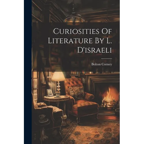 Curiosities Of Literature By L. D'israeli