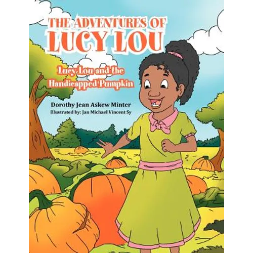 The Adventures of Lucy Lou: Lucy Lou and the Handicapped Pumpkin: Lucy Lou and the Handicapped Pumpkin