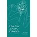 I See You: A Poetry Collection