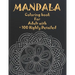 Mandala Coloring Book For Adult with + 100 Highly Detailed: ( Coloring Pages For Meditation And Happiness )