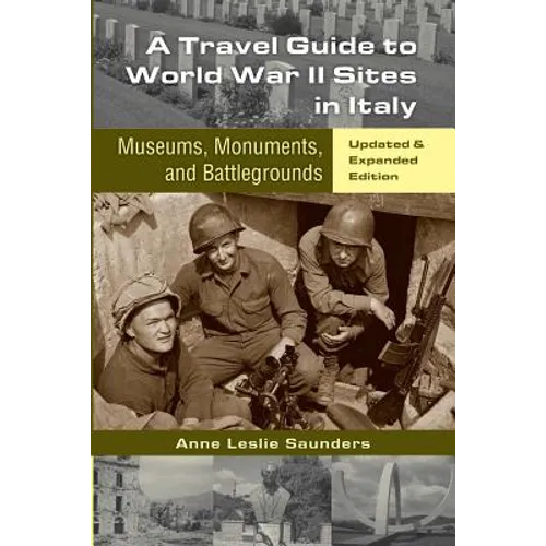 A Travel Guide to World War II Sites in Italy: Museums, Monuments, and Battlegrounds