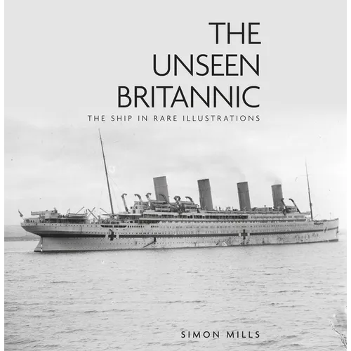 The Unseen Britannic: The Ship in Rare Illustrations