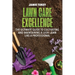 Lawn Care Excellence: The Ultimate Guide to Cultivating and Maintaining a Lush Lawn Like a Professional
