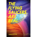 The Flying Saucers Are Real