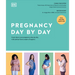 Pregnancy Day by Day: Count Down Your Pregnancy Day by Day with Advice from a Team of Experts