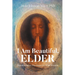 I Am Beautiful, ELDER: Transformative Practices for Wise Women